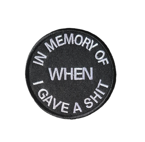 PARCHE IN MEMORY OF WHEN I GAVE A SHIT