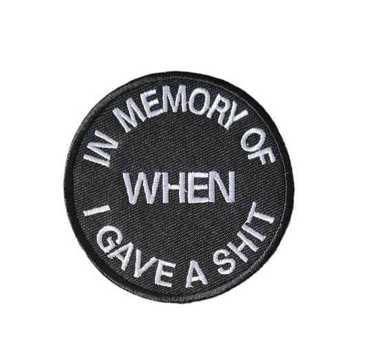 PARCHE IN MEMORY OF WHEN I GAVE A SHIT